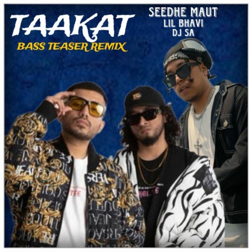 Stream Taakat - Seedhe Maut x DJ Sa ft. Lil Bhavi (Bass Teaser