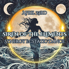 Synergy Full Moon Ecstatic Dance (April 23rd, 2024) by Siren of the Elements