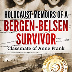 [VIEW] PDF 📦 Holocaust Memoirs of a Bergen-Belsen Survivor : Classmate of Anne Frank