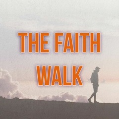 The Faith Walk