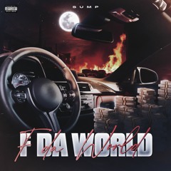 F The World [Prod By.TheTimothee]