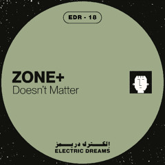 Zone+ - Doesn't Matter (EDR 18)