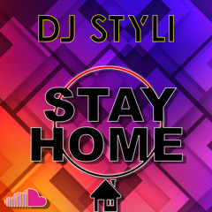 DJ STYLI - STAY HOME