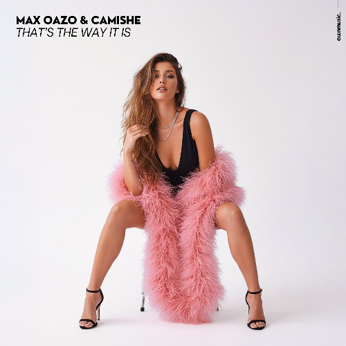 Max Oazo & Camishe - That's The Way It Is