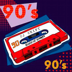 90s Dj Chipy MUSIC OF ALWAYS