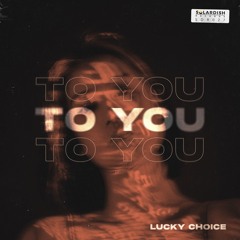 Lucky Choice - To You (Original Mix) [Solardish Records]