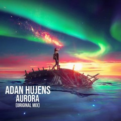 Adan Hujens - Aurora (Original Mix)