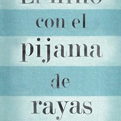 [View] [EBOOK EPUB KINDLE PDF] El Nino con el Pijama de Rayas (Spanish Edition) by  J
