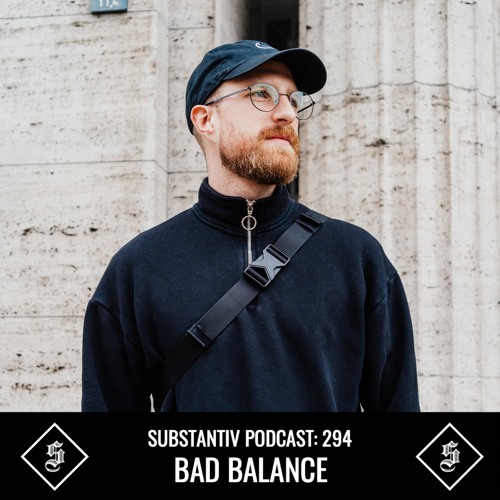 SUBSTANTIV podcast 294 BAD BALANCE