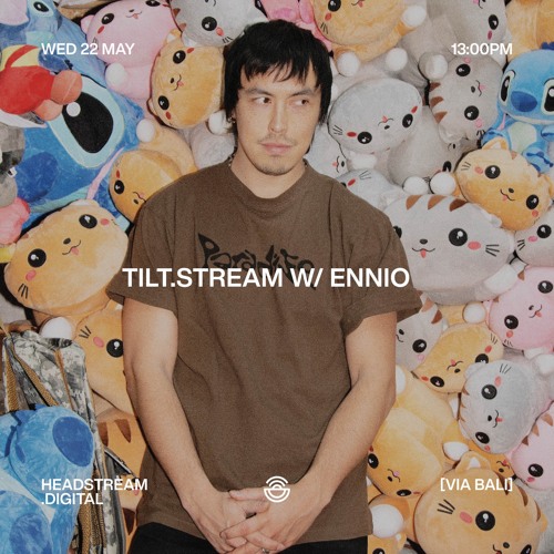 TILT.STREAM w/ ENNIO - Wednesday 22th May 2024