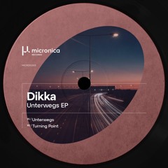 DIKKA - Unterwegs (Snippet) [MICRDIG003]