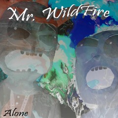 Mr. WildFire - Alone