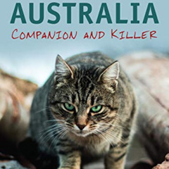 [Access] KINDLE 🎯 Cats in Australia: Companion and Killer by  John Woinarski,Sarah L