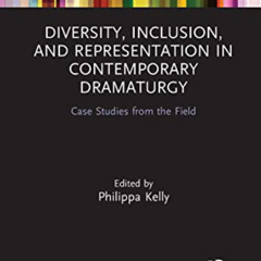 Access KINDLE 📝 Diversity, Inclusion, and Representation in Contemporary Dramaturgy: