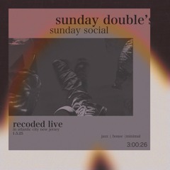 Sunday Double's Sunday Social - 1.5.25