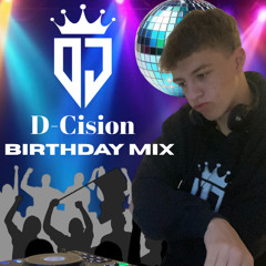 DJ D-CISION's Official Birthday Mix