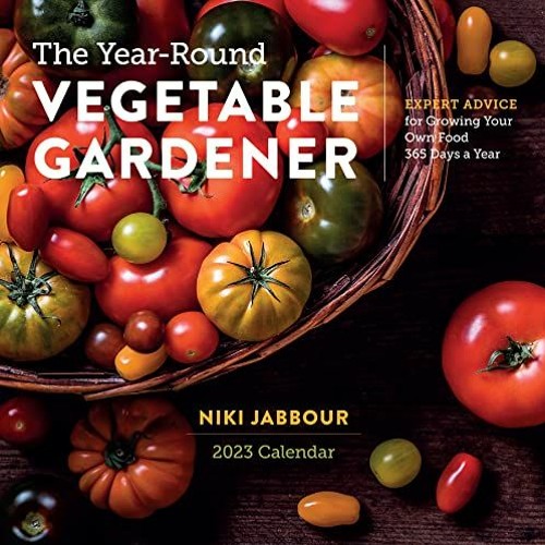 Get [EBOOK EPUB KINDLE PDF] The Year-Round Vegetable Gardener Wall Calendar 2023 by  Niki Jabbour &
