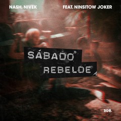 NASH, NIVEK - Sabado Rebelde ft. NinSitow Joker