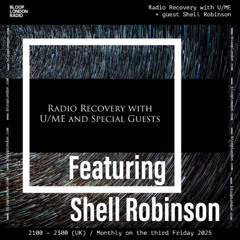 Radio Recovery with U/ME + guest Shell Robinson - 21.03.25