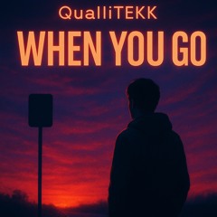 When You Go - [QualliTEKK]