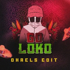 GO LOKO (DHAELS EDIT)
