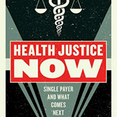 Access KINDLE 📭 Health Justice Now: Single Payer and What Comes Next by  Timothy Fau