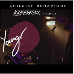 Youngr - Childish Behaviour (Looperfunk Remix)