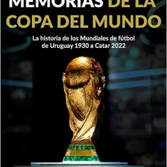 ^G.E.T Memorias de la Copa del Mundo: La historia de los Mundiales de fútbol: de Uruguay 1930 a
