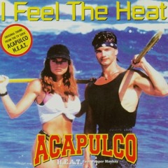 Acapulco H.E.A.T  I Feel The Heat 1998
