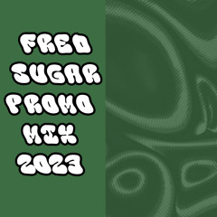 Fred Sugar Promo Mix 23’