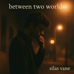 Between Two Worlds