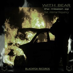 WITH BEAR - The Mission EP (feat. internal frequency)(clips - FreeDL)
