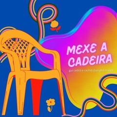 MEXE A CADEIRA (GUI CEDRO & RACHID PÁ PÁ PÁ MASH - PVT)