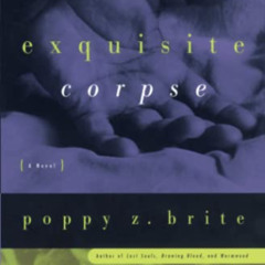 READ EPUB 📄 Exquisite Corpse by  Poppy Z. Brite [EBOOK EPUB KINDLE PDF]