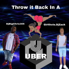 Throw It Back In A Uber Ft DjBigChris305