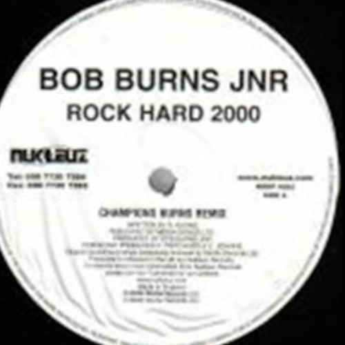 Bob Burns Jnr - Rock Hard 2000 (Champion Burns Remix)