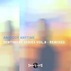 [SCSS008.5] ANYBODY ANYTIME - SENTIMENT SERIES VOL.8 - REMIXED