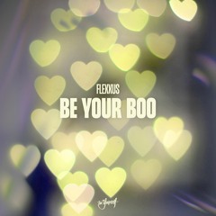 Flexxus - Be Your Boo [Be Yourself Music]