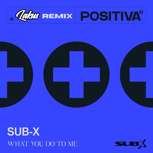 SUB-X - What You Do To Me (Lakus Edit)[FREE DOWNLOAD + EXTENDED]