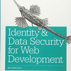 ✔️ [PDF] Download Identity and Data Security for Web Development: Best Practices by  Jonathan Le