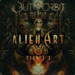 Alien Art - Planet X (Out Of Orbit Remix) Unreleased