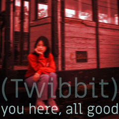 You here, all good