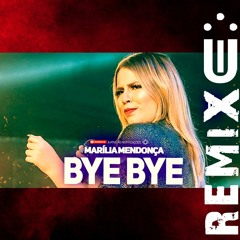 Marília Mendonça - BYE BYE (FUNK REMIX) [ Dj Uili ]