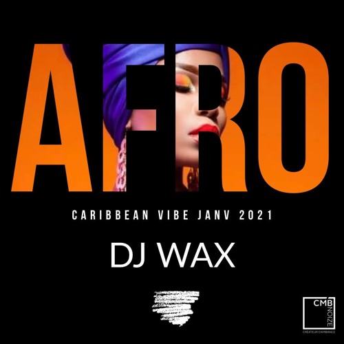 Dj Wax -AFRO CARIBBEAN VIBE JANV 2021