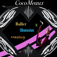 Baller x Obsession Mashup