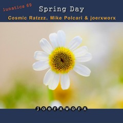 Lunatics 69 // Spring Day // Cosmic Ratzzz / Mike Polcari / joerxworx
