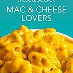 Read pdf A cookbook for Mac & Cheese Lovers: The Best Mac & Cheese Variations Recipes by Molly Mills
