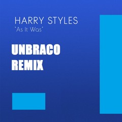 Harry Styles - As It Was (Unbraco Remix)