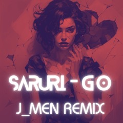 Saruri - Go! (J_men Remix)
