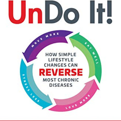 [Access] PDF 📘 Undo It!: How Simple Lifestyle Changes Can Reverse Most Chronic Disea